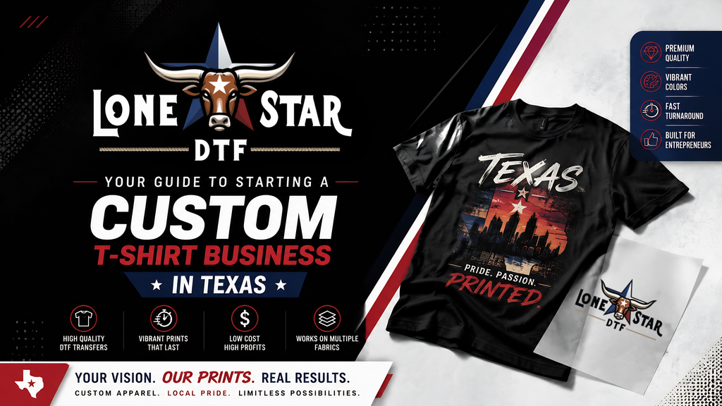 How to Start a Custom T-Shirt Business in Texas Using DTF Transfers