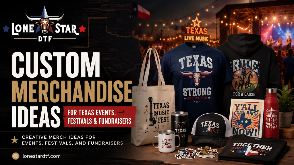 Custom Merchandise Ideas for Texas Events, Festivals & Fundraisers